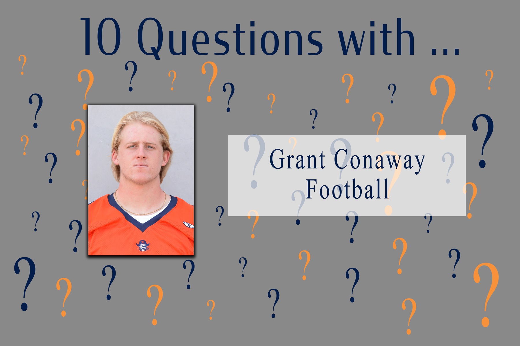 10 Questions With ... Grant Conaway -- Football